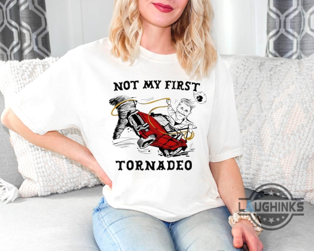 Not My First Tornado Shirt Twisters Movie 2024 Glen Powell Tee  Funny Not My First Tornadeo Tshirt Sweatshirt Hoodie