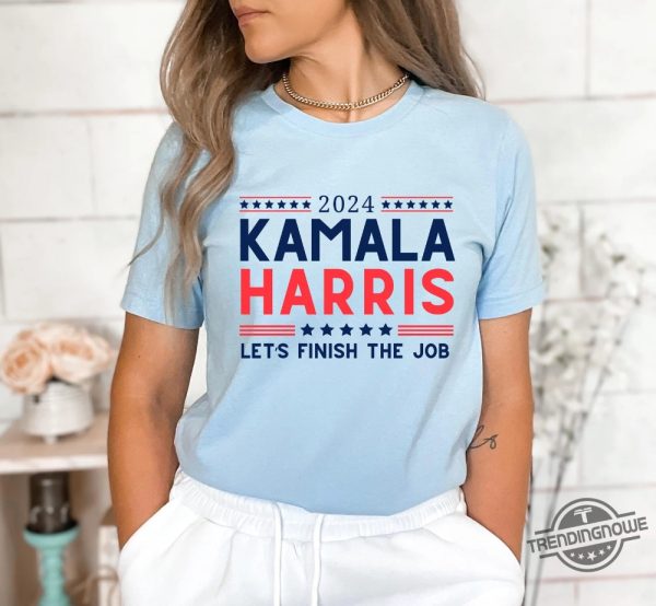 Kamala For President Shirt 2024 Kamala Harris Lets Finish The Job Shirt Madam President Kamala Harris Shirt trendingnowe 4