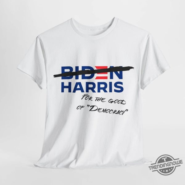 For The Good Of Democracy Shirt Kamala Harris T Shirt Kamala For President Shirt Madam President Kamala Harris Shirt trendingnowe 1