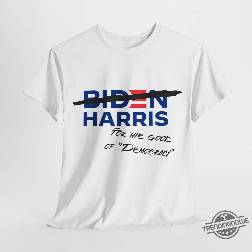 For The Good Of Democracy Shirt Kamala Harris T Shirt Kamala For President Shirt Madam President Kamala Harris Shirt