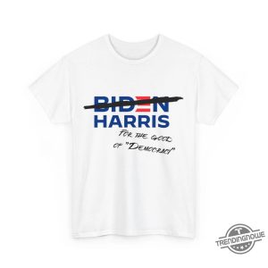 For The Good Of Democracy Shirt Kamala Harris T Shirt Kamala For President Shirt Madam President Kamala Harris Shirt trendingnowe 2