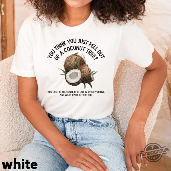 You Think You Fell Out Of A Coconut Tree Shirt Kamala Harris T Shirt Kamala For President Shirt Madam President Kamala Harris Shirt trendingnowe 1