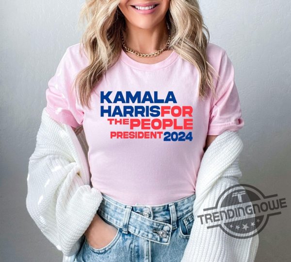 Kamala For The People President 2024 Shirt Kamala For President Shirt President Kamala Harris 2024 Shirt Kamala Harris Shirt trendingnowe 4