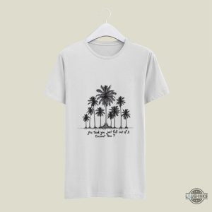 you think you just fall out of a coconut tree kamala harris shirt kamala harris for president funny shirts 2024 laughinks 6