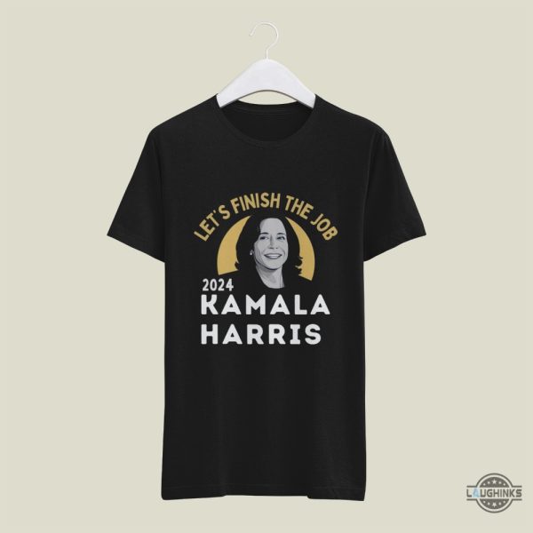 lets finish the job kamala harris t shirt sweatshirt hoodie 2024 kamala for the people shirts kamala harris for president tee laughinks 3