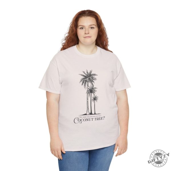 You Think You Just Fell Out Of A Coconut Tree Kamala Harris Quote Shirt giftyzy 8