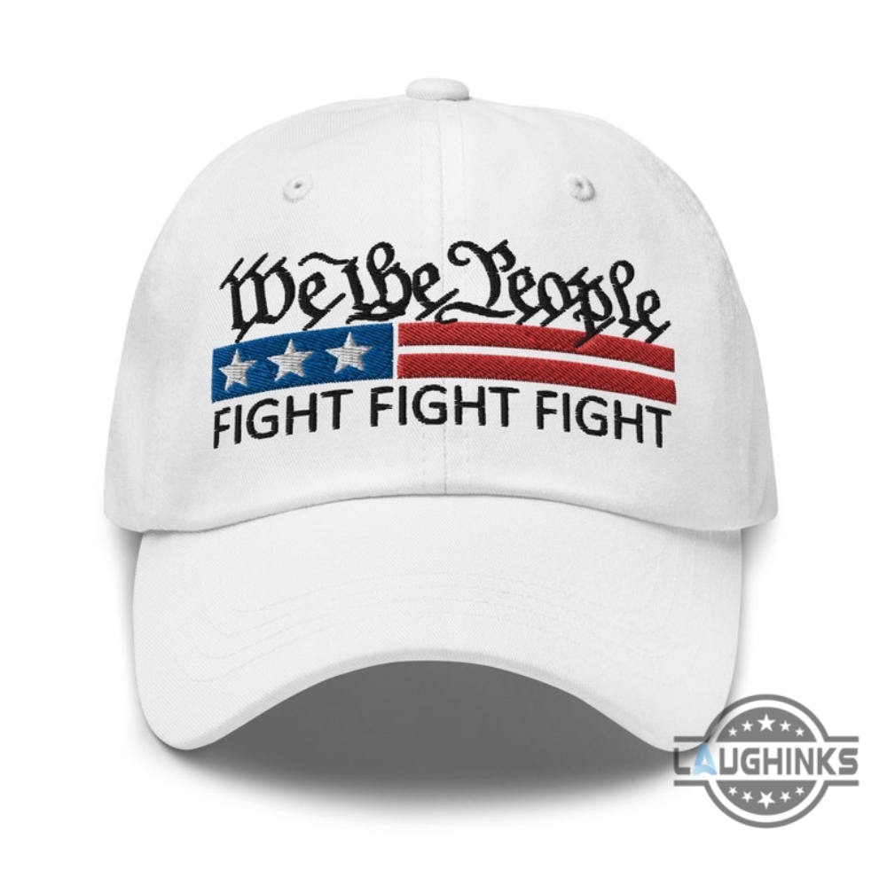 We The People Trump Hat Donald Trump Fight Fight Fight Embroidered Classic Baseball Cap 2024