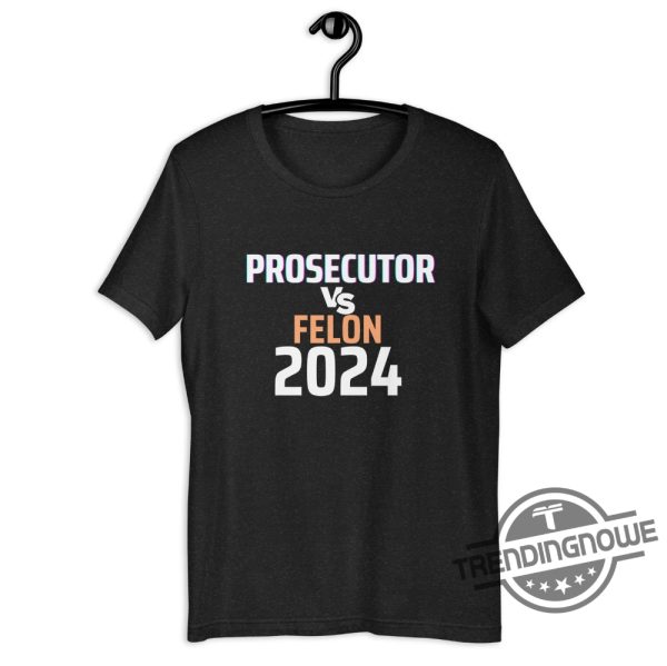 Kamala Prosecutor Vs Felon Shirt Kamala 2024 President Shirt Kamala Harris President 2024 Shirt Womens Power Democrat Tshirt trendingnowe 1