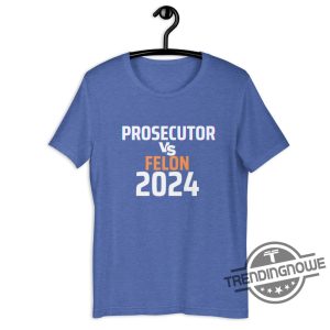 Kamala Prosecutor Vs Felon Shirt Kamala 2024 President Shirt Kamala Harris President 2024 Shirt Womens Power Democrat Tshirt trendingnowe 2