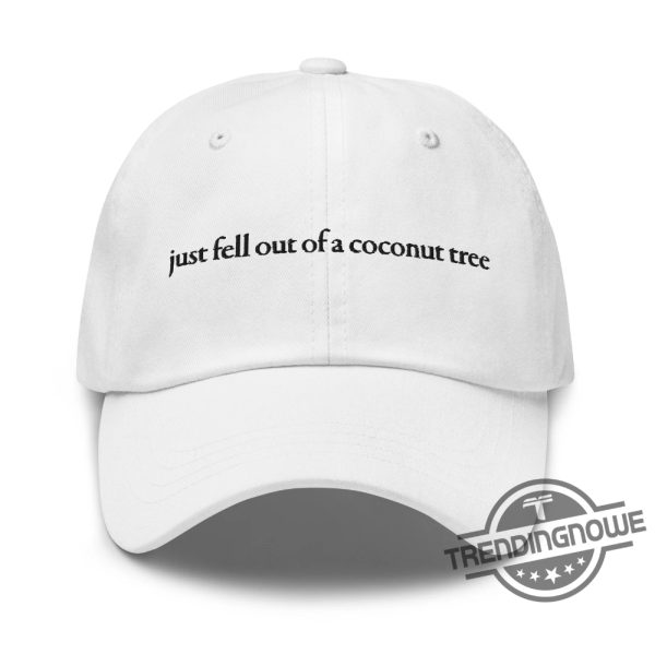 Just Fell Out Of A Coconut Hat Funny Kamala Harris Quote You Think 2024 Election Cap You Exist Quote Kamala President Hat trendingnowe 1