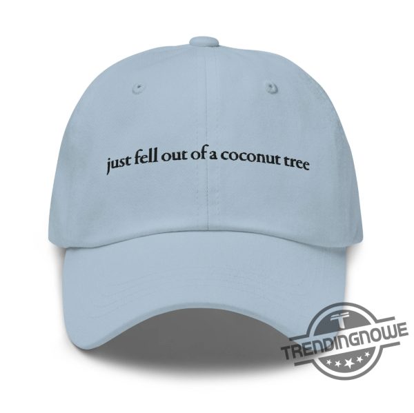 Just Fell Out Of A Coconut Hat Funny Kamala Harris Quote You Think 2024 Election Cap You Exist Quote Kamala President Hat trendingnowe 2