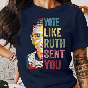 Vote Like Ruth Sent You Shirt Inspirational Quote Tee Supreme Court Justice Graphic Shirt Feminist Empowerment Top trendingnowe 3