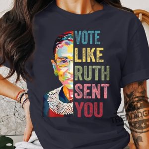 Vote Like Ruth Sent You Shirt Inspirational Quote Tee Supreme Court Justice Graphic Shirt Feminist Empowerment Top trendingnowe 4