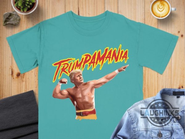 trumpamania t shirt sweatshirt hoodie funny donald trump hulk hogan style shirts trumpmania tshirt 2024 laughinks 2