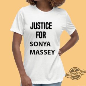 Justice For Sonya Massey Shirt Sonya Massey Should Still Be Alive Shirt trendingnowe 3