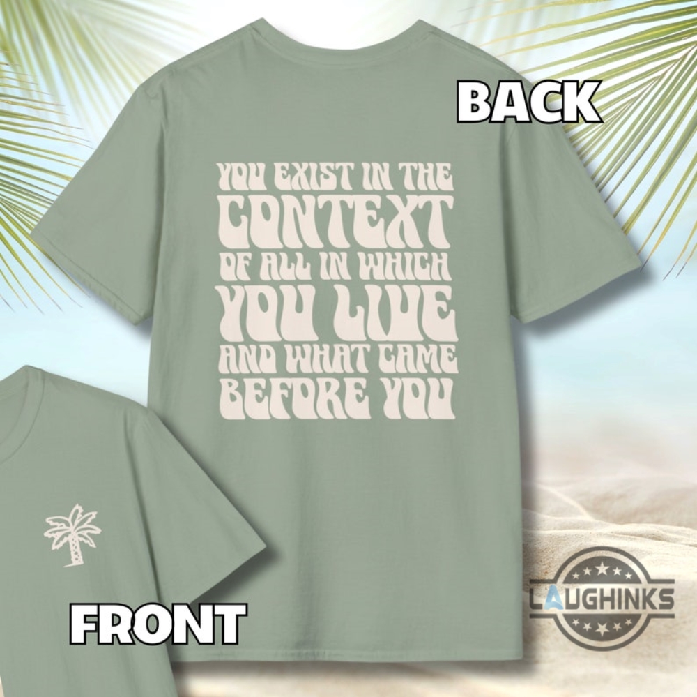 You Exist In The Context Kamala Brat Edition Classic T Shirt Sweatshirt Hoodie Kamala Harris Coconut Tree Shirt 2024