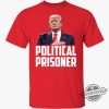 Political Prisoner Shirt Trump 2024 Campaign T Shirt Maga Tee Donald Trump Shirt 2024 trendingnowe 2