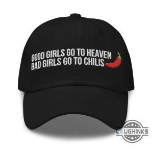 good girls go to heaven bad girls go to chilis embroidered baseball cap