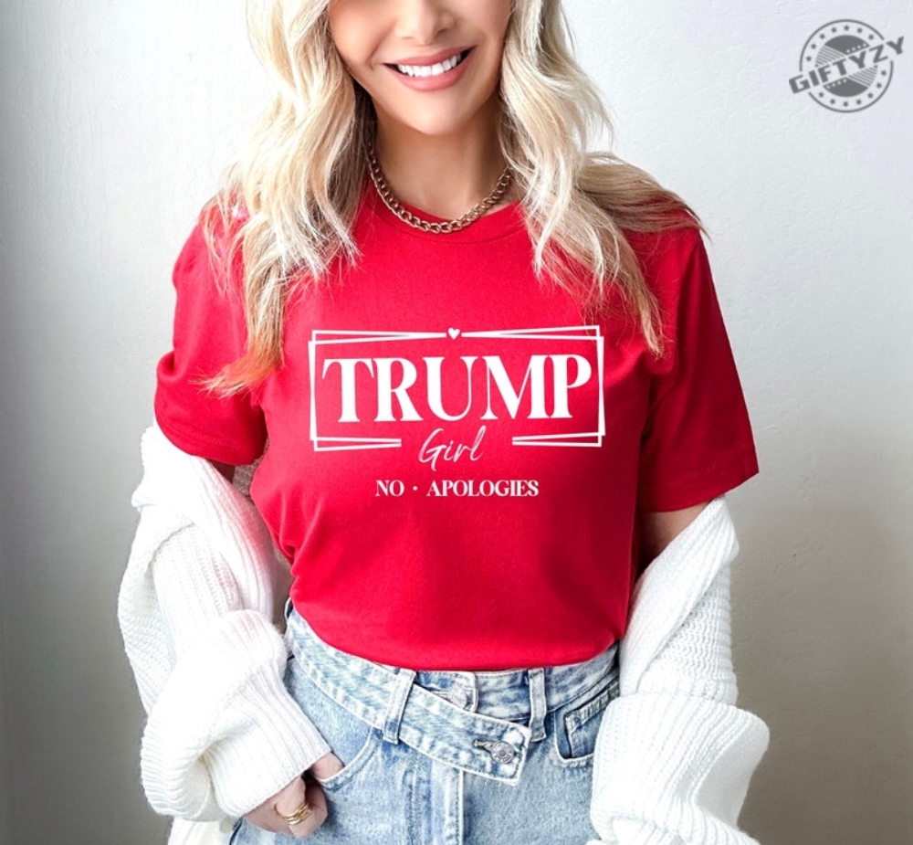 Trump Girl No Apologies Shirt Trump Girl Sweatshirt 2024 Trump Republican T Shirt Republican Trump Hoodie Trump Supporter Shirt