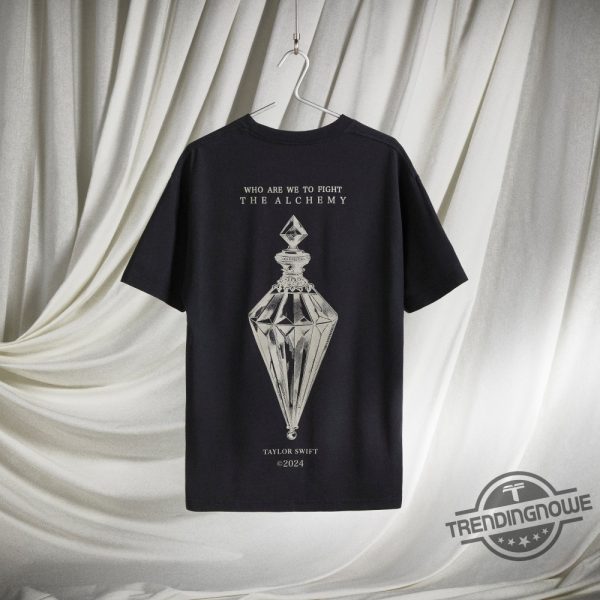 Who Are We To Fight The Alchemy Shirt Taylor Swift T Shirt The Eras Tour Tee Sweatshirt Hoodie trendingnowe 2