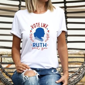 Ruth Bader Ginsburg Shirt Vote Like Ruth Sent You Sweatshirt Election 2024 Tshirt Feminist Hoodie Empowering Women Shirt giftyzy 1