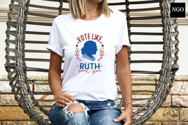 Ruth Bader Ginsburg Shirt Vote Like Ruth Sent You Sweatshirt Election 2024 Tshirt Feminist Hoodie Empowering Women Shirt giftyzy 1