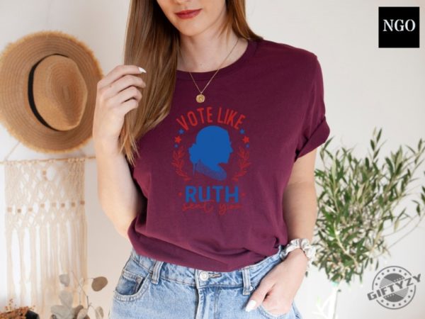 Ruth Bader Ginsburg Shirt Vote Like Ruth Sent You Sweatshirt Election 2024 Tshirt Feminist Hoodie Empowering Women Shirt giftyzy 3