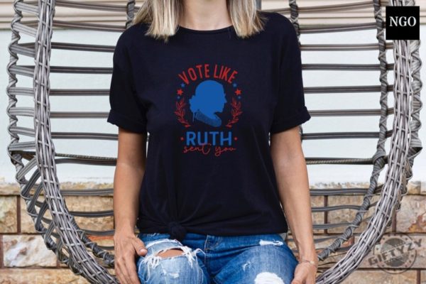 Ruth Bader Ginsburg Shirt Vote Like Ruth Sent You Sweatshirt Election 2024 Tshirt Feminist Hoodie Empowering Women Shirt giftyzy 4