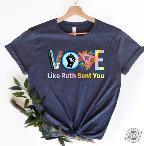 Vote Shirt Like Ruth Sent You Sweatshirt Election 2024 Hoodie Empowering Political Tshirt 2024 Election Rainbow Shirt giftyzy 1