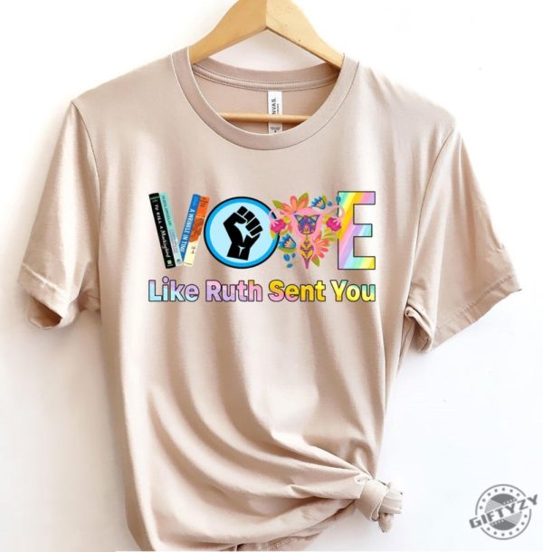 Vote Shirt Like Ruth Sent You Sweatshirt Election 2024 Hoodie Empowering Political Tshirt 2024 Election Rainbow Shirt giftyzy 5