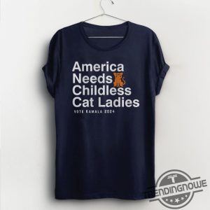 America Needs Childless Cat Ladies Shirt Childless Cat Lady Shirt Kamala Harris Shirt Kamala Harris 2024 Shirt trendingnowe 2