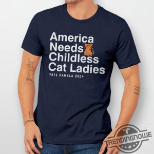 America Needs Childless Cat Ladies Shirt Childless Cat Lady Shirt Kamala Harris Shirt Kamala Harris 2024 Shirt trendingnowe 3