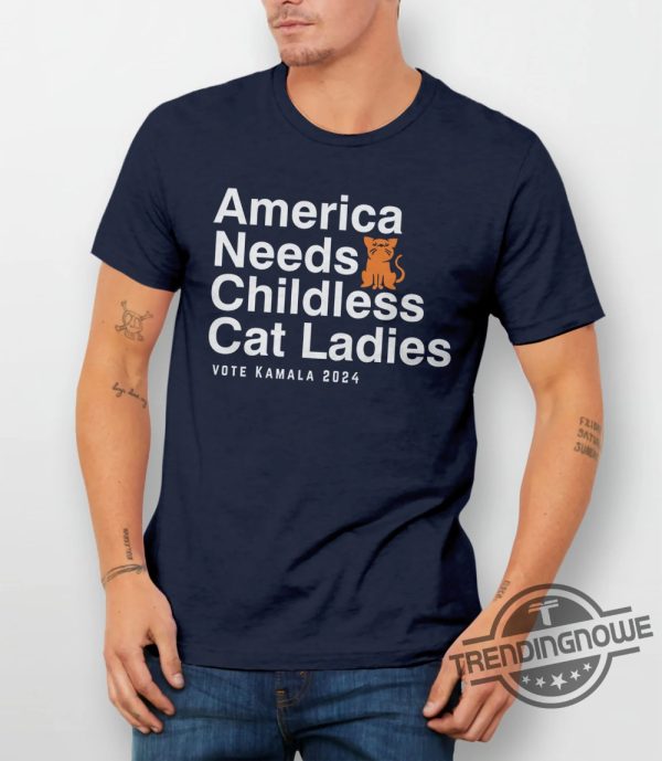 America Needs Childless Cat Ladies Shirt Childless Cat Lady Shirt Kamala Harris Shirt Kamala Harris 2024 Shirt trendingnowe 3