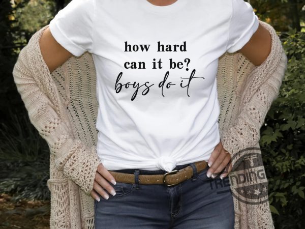 How Hard Can It Be Boys Do It Shirt Election 2024 Shirt Kamala Harris T Shirt trendingnowe 2