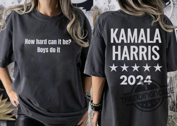 How Hard Can It Be Boys Do It Shirt Kamala Rally Shirt Election 2024 Shirt Kamala Harris T Shirt trendingnowe 1