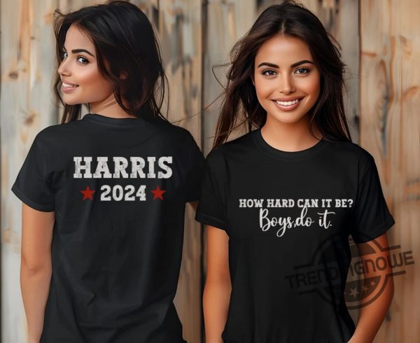 How Hard Can It Be Boys Do It Shirt Vote Blue Shirt Kamala Rally Shirt Election 2024 Shirt Kamala Harris T Shirt trendingnowe 1