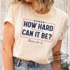 How Hard Can It Be Boys Do It Shirt V5 Vote Blue Shirt Kamala Rally Shirt Election 2024 Shirt Kamala Harris T Shirt trendingnowe 3