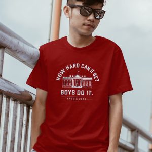 harris 2024 white house how hard can it be boys do it shirt