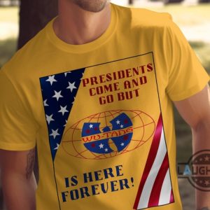 presidents come and go but wu tang is here forever t shirt sweatshirt hoodie patriotic wutang clan tshirt hip hop music gift for fans laughinks 1