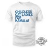 Childless Cat Ladies For Kamala T Shirt Childless Cat Lady Shirt revetee 1