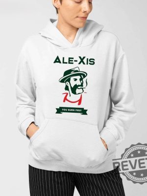 Alexis You Burn First Shirt Alexis You Burn First T Shirt revetee 3