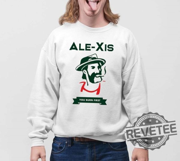 Alexis You Burn First Shirt Alexis You Burn First T Shirt revetee 4