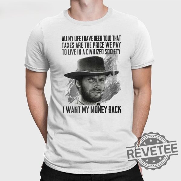 Clint Eastwood All My Life I Have Been Told That Shirt Clint Eastwood All My Life I Have Been Told That T Shirt revetee 1