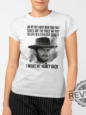 Clint Eastwood All My Life I Have Been Told That Shirt Clint Eastwood All My Life I Have Been Told That T Shirt revetee 2