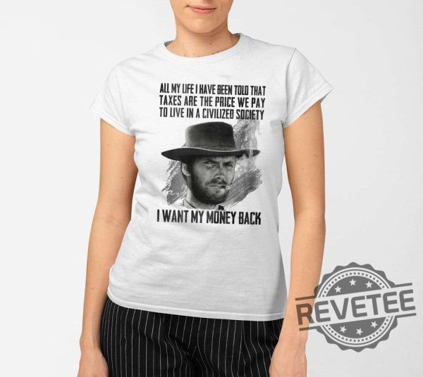 Clint Eastwood All My Life I Have Been Told That Shirt Clint Eastwood All My Life I Have Been Told That T Shirt revetee 2