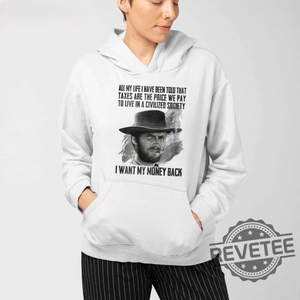 Clint Eastwood All My Life I Have Been Told That Shirt Clint Eastwood All My Life I Have Been Told That T Shirt revetee 3