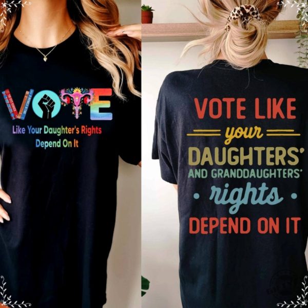 Vote Like Your Daughters Rights Depend On It Shirt Vote Banned Books Sweatshirt Reproductive Rights Tshirt Pro Roe V Wade Hoodie Lgbtq Shirt giftyzy 1