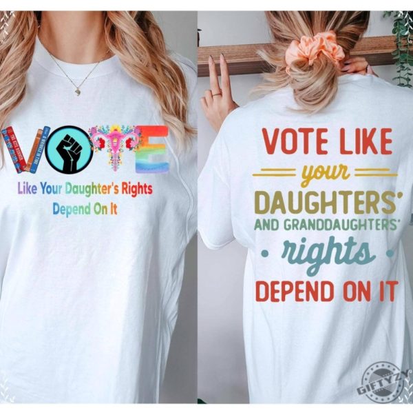 Vote Like Your Daughters Rights Depend On It Shirt Vote Banned Books Sweatshirt Reproductive Rights Tshirt Pro Roe V Wade Hoodie Lgbtq Shirt giftyzy 2