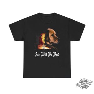 Air Will Be Bud Shirt Air Will Be Blood T Shirt trendingnowe 1