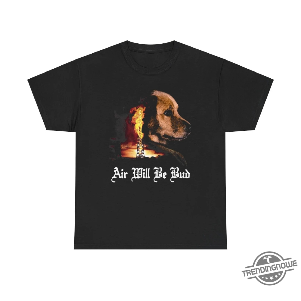 Air Will Be Bud Shirt Air Will Be Blood T Shirt trendingnowe 1